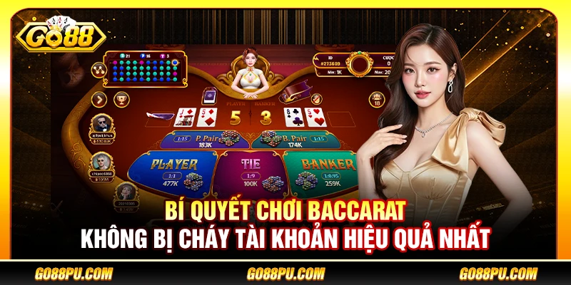 Bí Quyết Chơi Baccarat Không Bị Cháy Tài Khoản Hiệu Quả Nhất