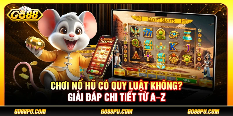 Chơi Nổ Hũ Có Quy Luật Không? Giải Đáp Chi Tiết Từ A–Z