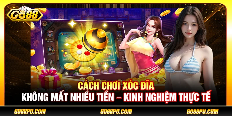 Cách Chơi Xóc Đĩa Không Mất Nhiều Tiền – Kinh Nghiệm Thực Tế