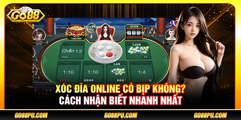 Xóc Đĩa Online Có Bịp Không? Cách Nhận Biết Nhanh Nhất