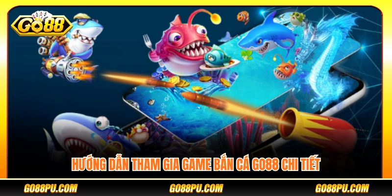 Các bước vào game bắn cá GO88 chi tiết