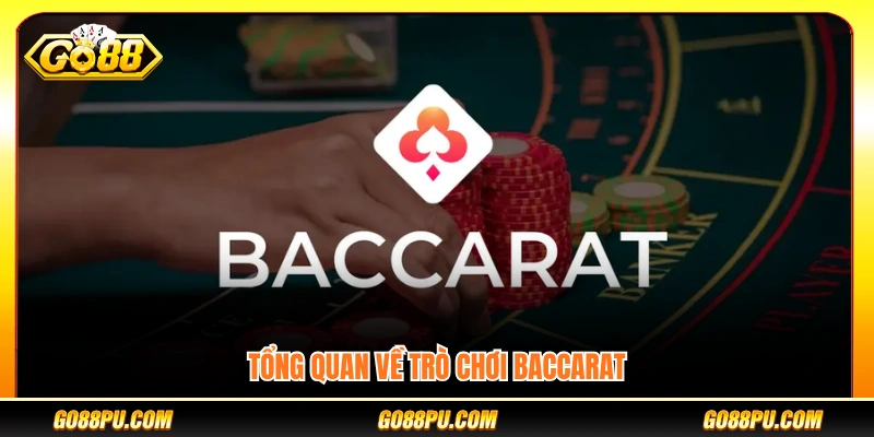 Giới thiệu tổng quan về game Baccarat