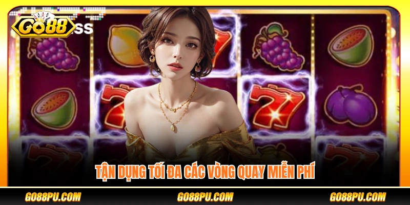 Bí quyết quay slot khai thác hiệu quả lượt quay miễn phí
