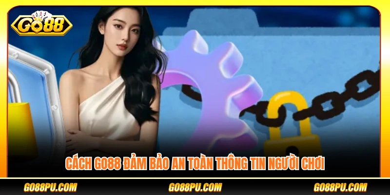 Biện pháp bảo mật dữ liệu người dùng tại GO88