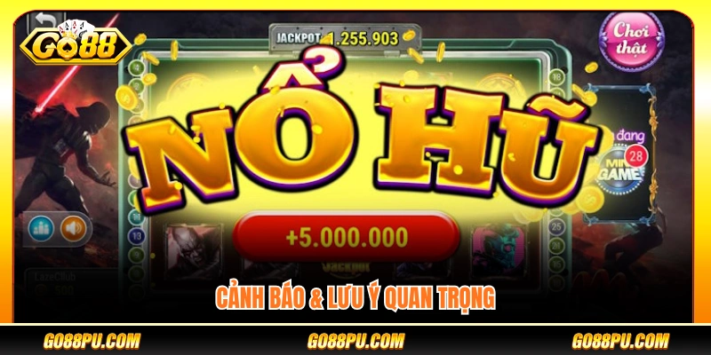 Những điều cần chú ý và cảnh báo khi chơi