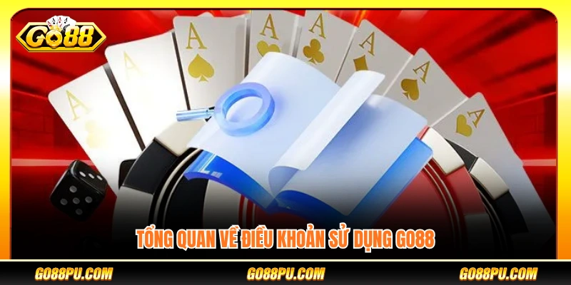 Khái quát chung về điều khoản sử dụng GO88