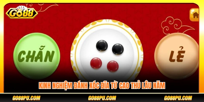 Kinh nghiệm đánh xóc đĩa thực chiến xóc đĩa từ cao thủ