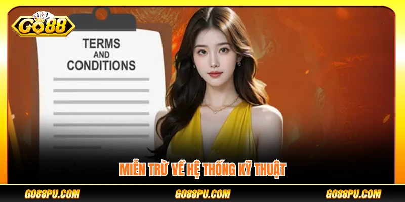 Điều khoản miễn trừ liên quan đến hệ thống kỹ thuậ