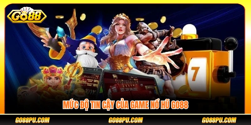 Đánh giá độ tin cậy của slot nổ hũ GO88