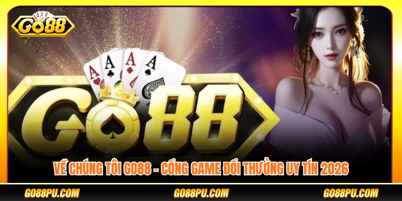 Về chúng tôi GO88 – Cổng game uy tín hàng đầu năm 2026