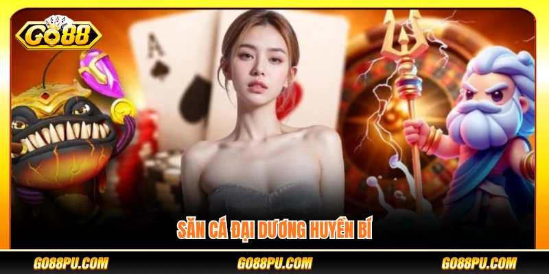 Game bắn cá Đại Dương Huyền Bí hấp dẫn