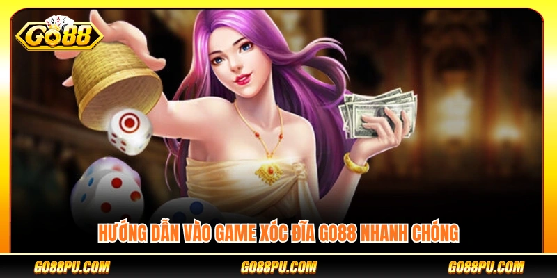 Cách truy cập và tham gia xóc đĩa GO88 nhanh